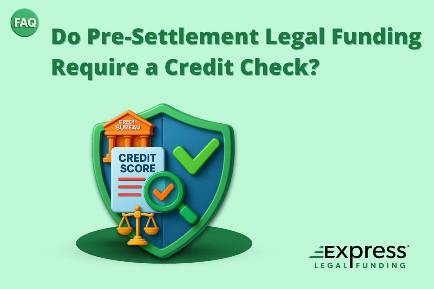 FAQ graphic asking if pre-settlement legal funding requires a credit check, with credit score shield illustration and Express Legal Funding branding.